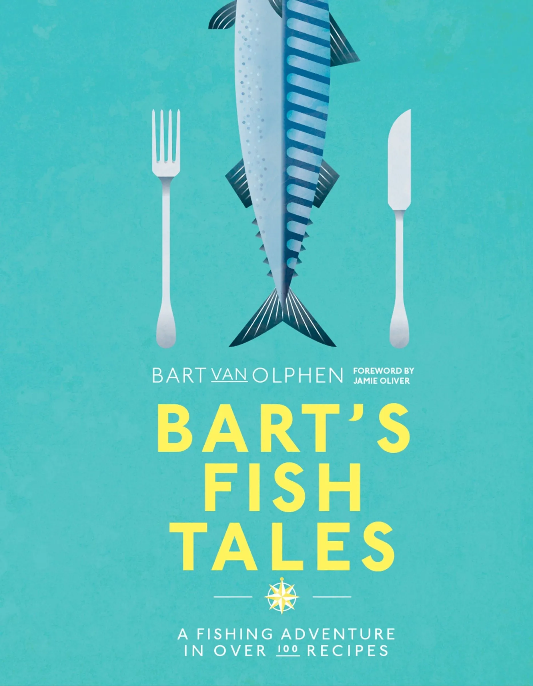 Bart's Fish Tales: A fishing adventure in over 100 recipes